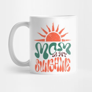 MOM IS MY SUNSHINE Mug